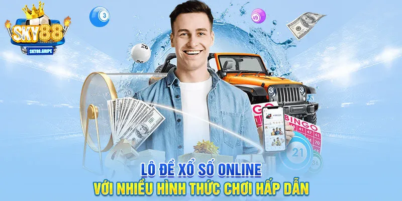 Lô đề xổ số online với nhiều hình thức chơi hấp dẫn